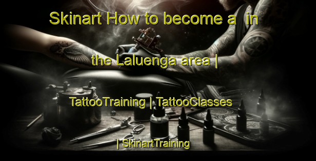 Skinart How to become a  in the Laluenga area | TattooTraining | TattooClasses | SkinartTraining-Spain